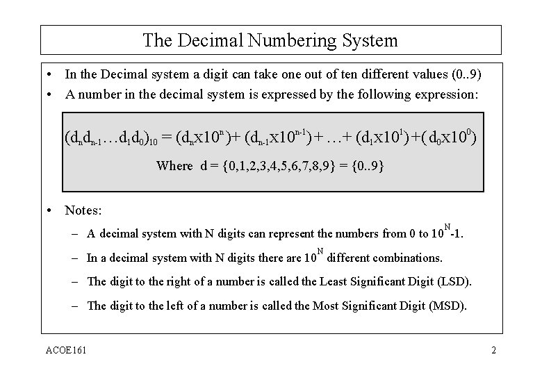 The Decimal Numbering System • In the Decimal system a digit can take one