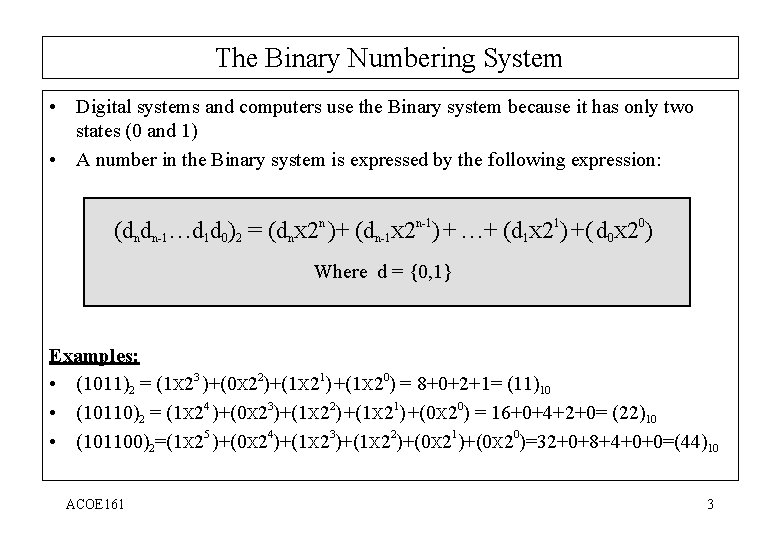 The Binary Numbering System • Digital systems and computers use the Binary system because