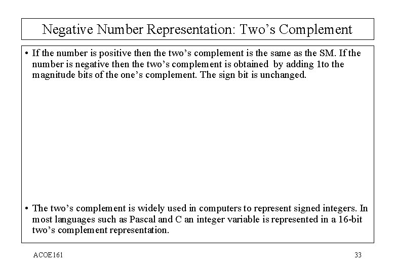 Negative Number Representation: Two’s Complement • If the number is positive then the two’s