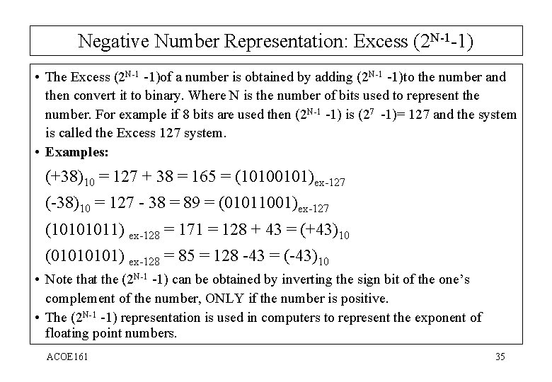 Negative Number Representation: Excess (2 N-1 -1) • The Excess (2 N-1 -1)of a