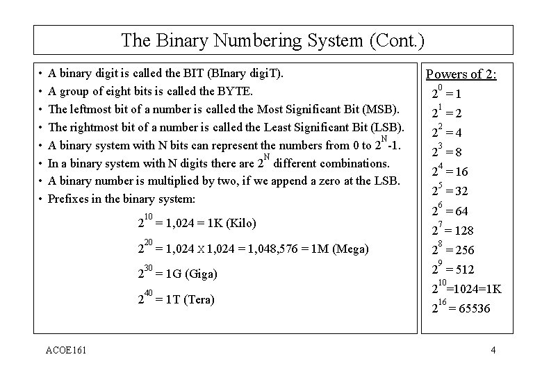 The Binary Numbering System (Cont. ) • • A binary digit is called the
