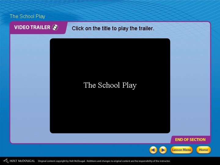 The School Play Click on the title to play the trailer. The School Play