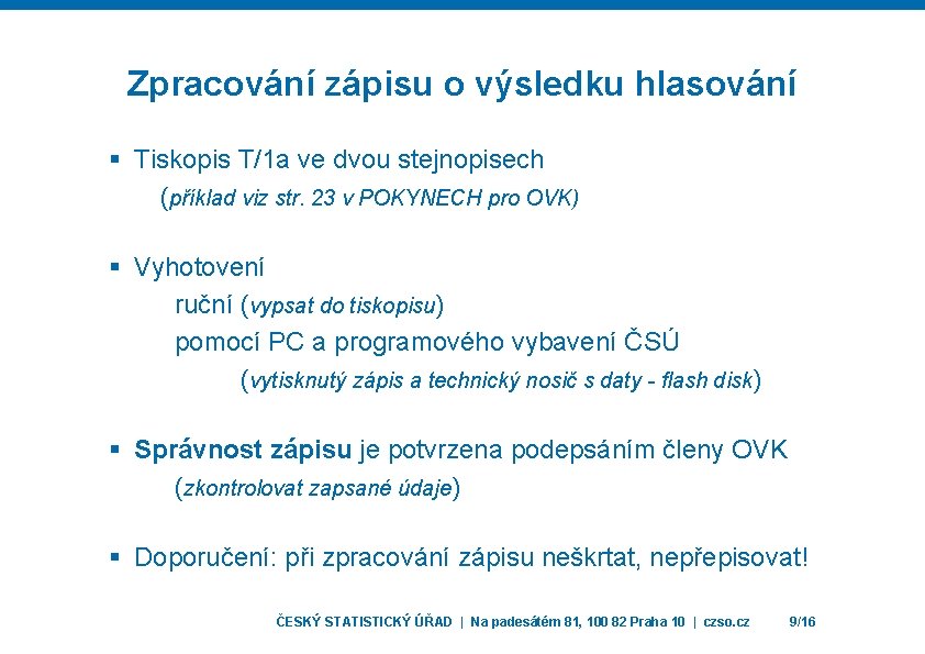 Zpracování zápisu o výsledku hlasování § Tiskopis T/1 a ve dvou stejnopisech (příklad viz