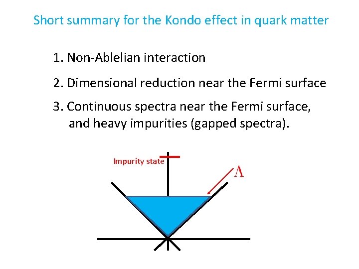 Short summary for the Kondo effect in quark matter 1. Non-Ablelian interaction 2. Dimensional