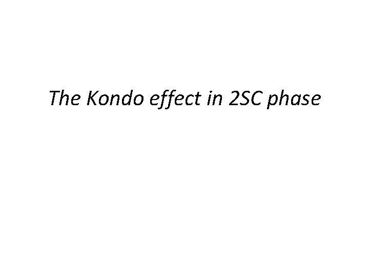 The Kondo effect in 2 SC phase 