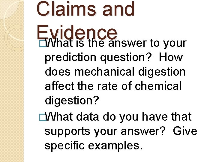 Claims and Evidence �What is the answer to your prediction question? How does mechanical
