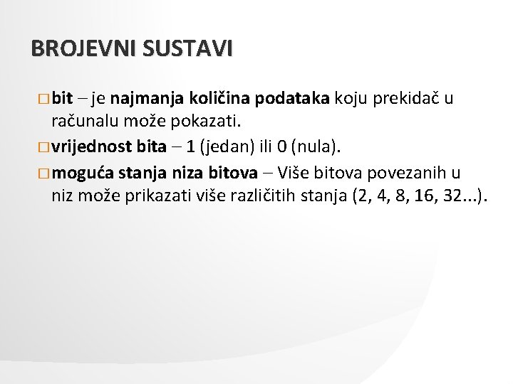BROJEVNI SUSTAVI � bit – je najmanja količina podataka koju prekidač u računalu može