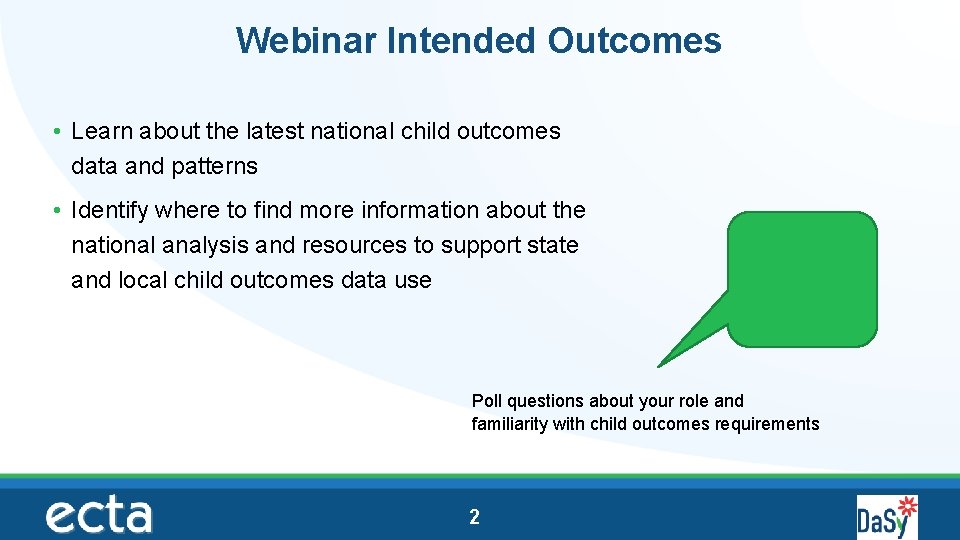 Webinar Intended Outcomes • Learn about the latest national child outcomes data and patterns