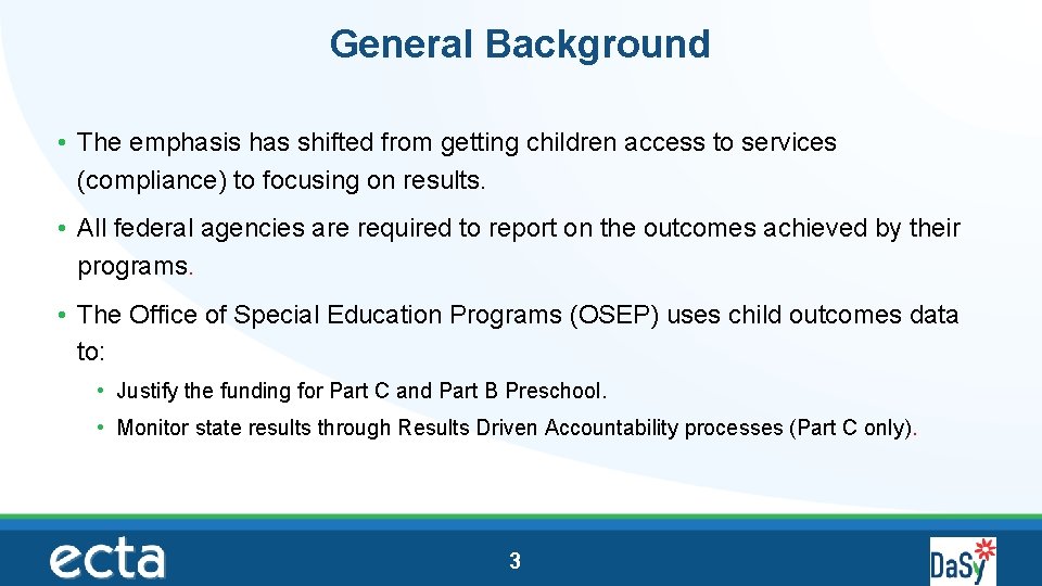 General Background • The emphasis has shifted from getting children access to services (compliance)