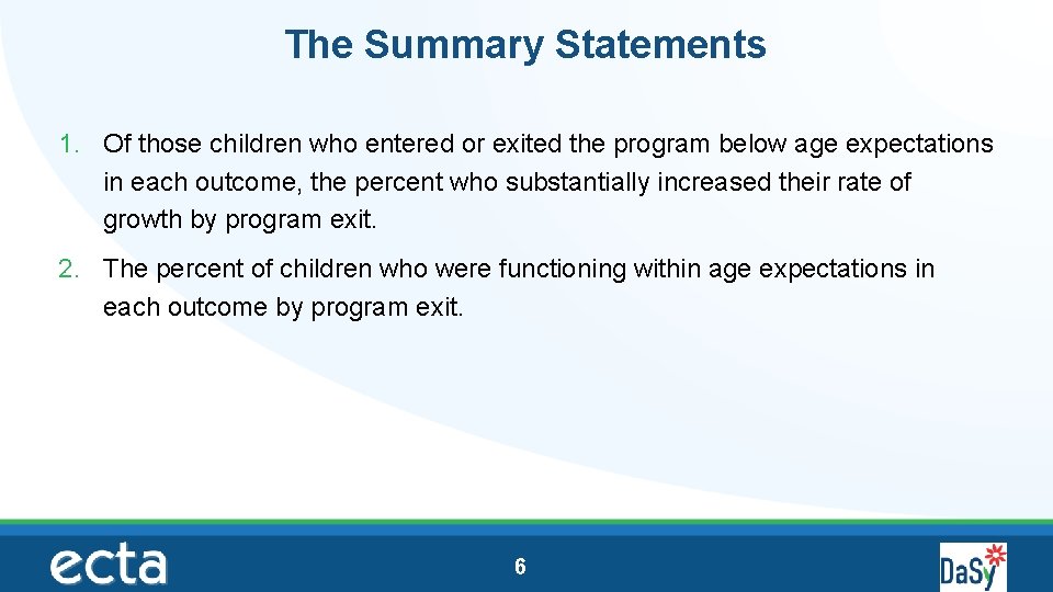 The Summary Statements 1. Of those children who entered or exited the program below