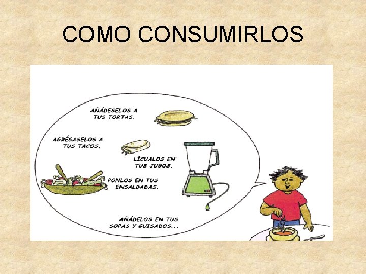 COMO CONSUMIRLOS 