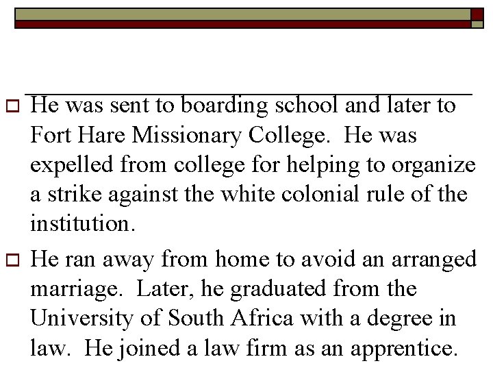 o o He was sent to boarding school and later to Fort Hare Missionary