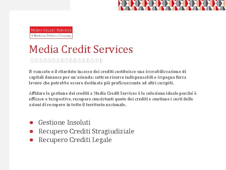 Media Credit Services Il mancato o il ritardato incasso dei crediti costituisce una immobilizzazione