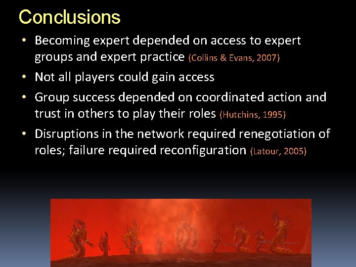 Conclusions • Becoming expert depended on access to expert groups and expert practice (Collins