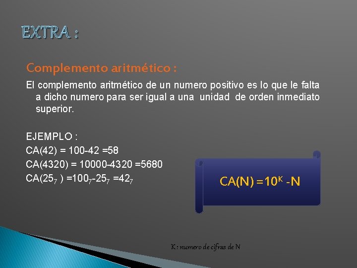 EXTRA : Complemento aritmético : El complemento aritmético de un numero positivo es lo EXTRA : Complemento aritmético : El complemento aritmético de un numero positivo es lo