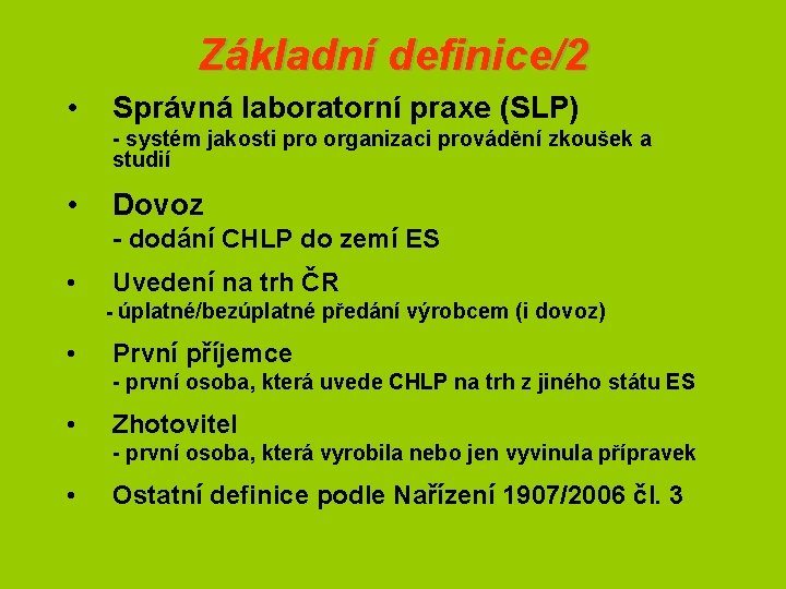 Základní definice/2 • Správná laboratorní praxe (SLP) - systém jakosti pro organizaci provádění zkoušek