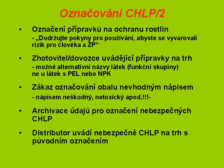 Označování CHLP/2 • Označení přípravků na ochranu rostlin - „Dodržujte pokyny pro používání, abyste