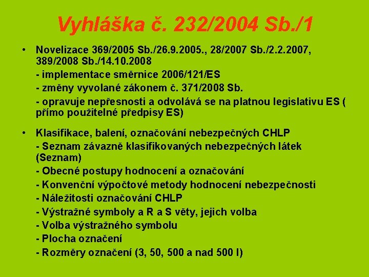 Vyhláška č. 232/2004 Sb. /1 • Novelizace 369/2005 Sb. /26. 9. 2005. , 28/2007