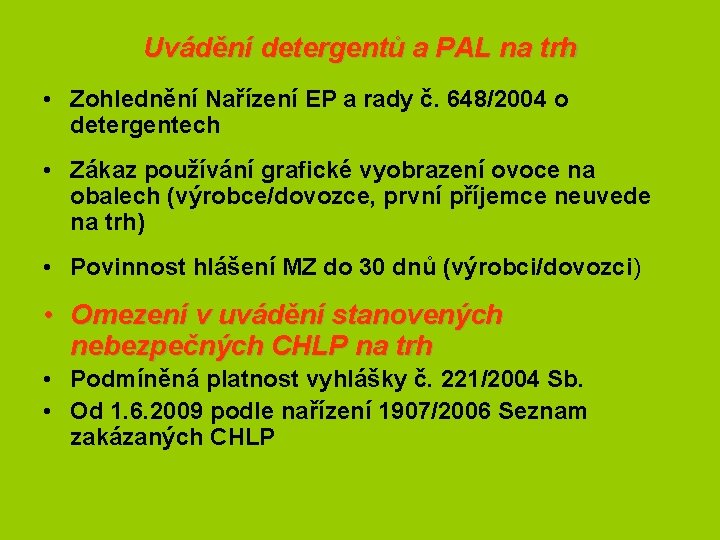 Uvádění detergentů a PAL na trh • Zohlednění Nařízení EP a rady č. 648/2004