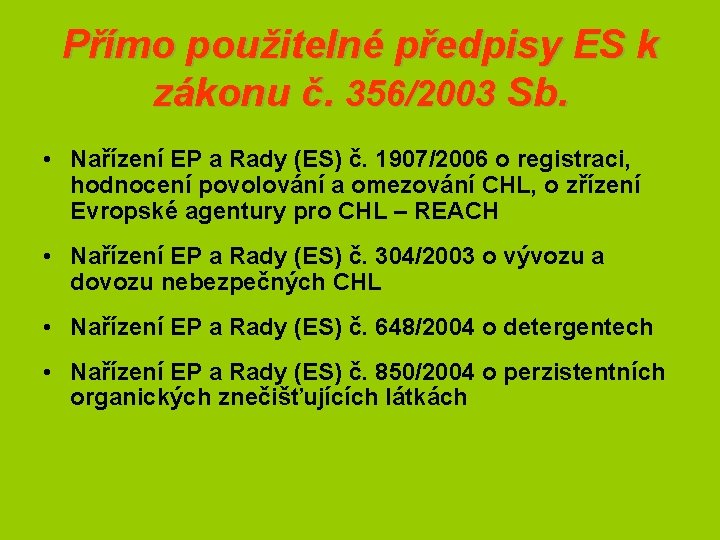 Přímo použitelné předpisy ES k zákonu č. 356/2003 Sb. • Nařízení EP a Rady