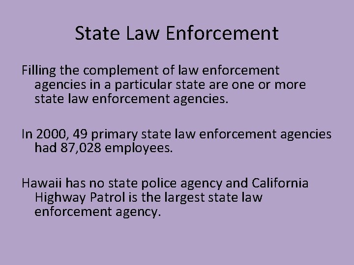 State Law Enforcement Filling the complement of law enforcement agencies in a particular state
