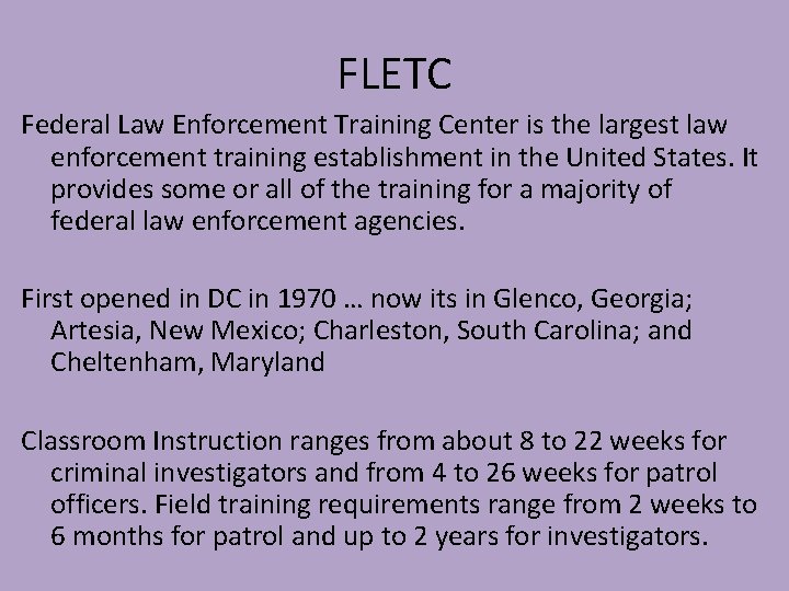 FLETC Federal Law Enforcement Training Center is the largest law enforcement training establishment in