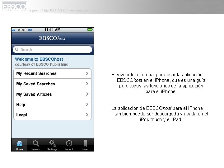 Bienvenido al tutorial para usar la aplicación EBSCOhost en el i. Phone, que es