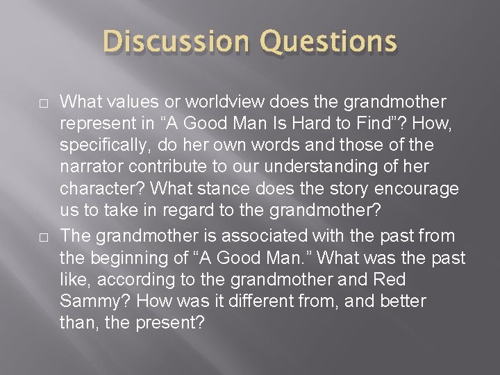 Discussion Questions � � What values or worldview does the grandmother represent in “A