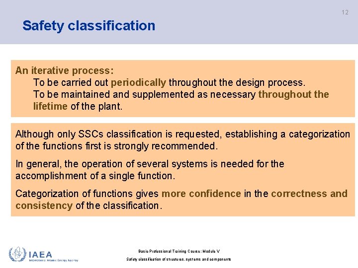 12 Safety classification An iterative process: To be carried out periodically throughout the design 12 Safety classification An iterative process: To be carried out periodically throughout the design