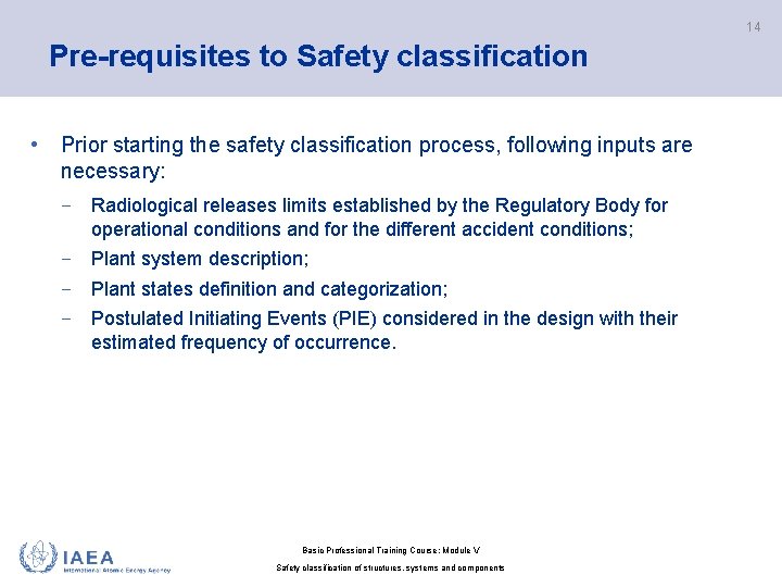 14 Pre-requisites to Safety classification • Prior starting the safety classification process, following inputs 14 Pre-requisites to Safety classification • Prior starting the safety classification process, following inputs