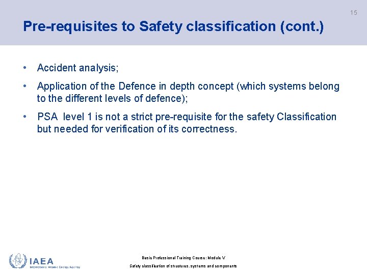 15 Pre-requisites to Safety classification (cont. ) • Accident analysis; • Application of the 15 Pre-requisites to Safety classification (cont. ) • Accident analysis; • Application of the