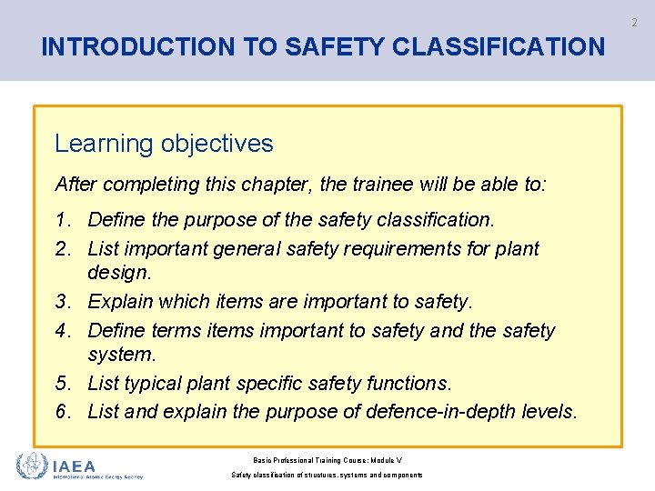 2 INTRODUCTION TO SAFETY CLASSIFICATION Learning objectives After completing this chapter, the trainee will 2 INTRODUCTION TO SAFETY CLASSIFICATION Learning objectives After completing this chapter, the trainee will