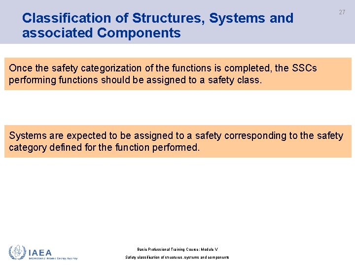 Classification of Structures, Systems and associated Components 27 Once the safety categorization of the Classification of Structures, Systems and associated Components 27 Once the safety categorization of the