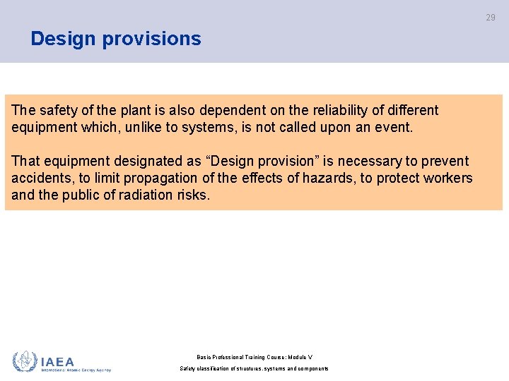 29 Design provisions The safety of the plant is also dependent on the reliability 29 Design provisions The safety of the plant is also dependent on the reliability