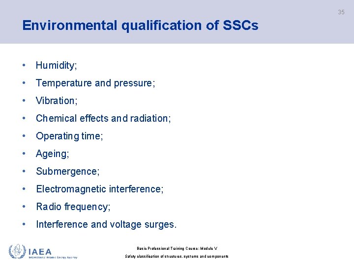 35 Environmental qualification of SSCs • Humidity; • Temperature and pressure; • Vibration; • 35 Environmental qualification of SSCs • Humidity; • Temperature and pressure; • Vibration; •