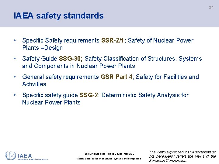 37 IAEA safety standards • Specific Safety requirements SSR-2/1; Safety of Nuclear Power Plants 37 IAEA safety standards • Specific Safety requirements SSR-2/1; Safety of Nuclear Power Plants
