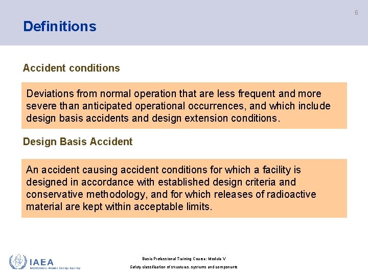 6 Definitions Accident conditions Deviations from normal operation that are less frequent and more 6 Definitions Accident conditions Deviations from normal operation that are less frequent and more