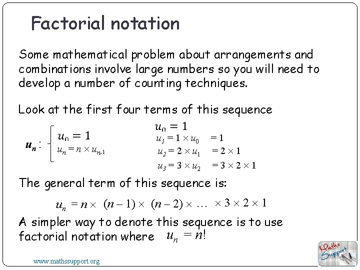 Factorial notation Some mathematical problem about arrangements and combinations involve large numbers so you Factorial notation Some mathematical problem about arrangements and combinations involve large numbers so you