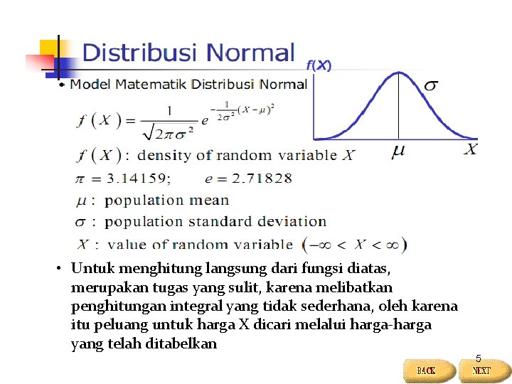  • Untuk menghitung langsung dari fungsi diatas, merupakan tugas yang sulit, karena melibatkan