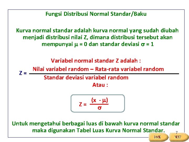 Fungsi Distribusi Normal Standar/Baku Kurva normal standar adalah kurva normal yang sudah diubah menjadi