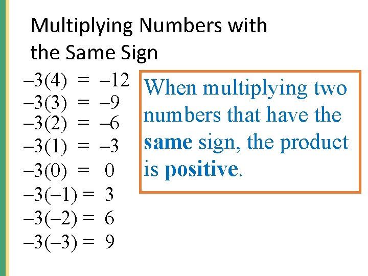 Multiplying Numbers with the Same Sign – 3(4) = – 12 – 3(3) =