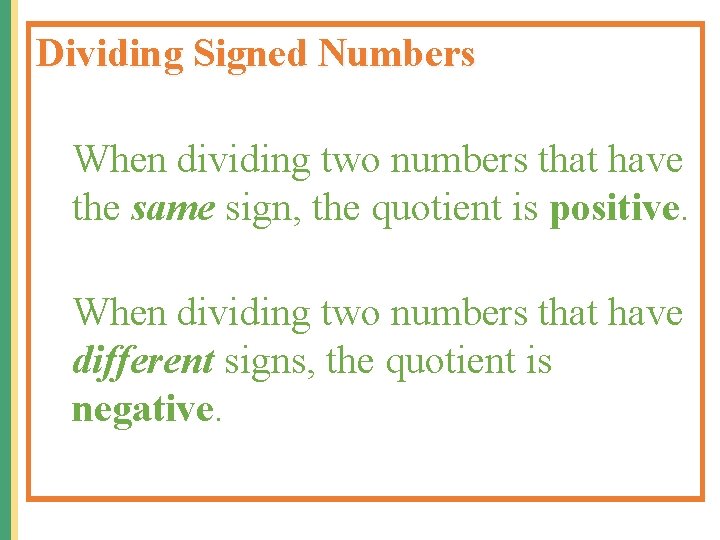 Dividing Signed Numbers When dividing two numbers that have the same sign, the quotient