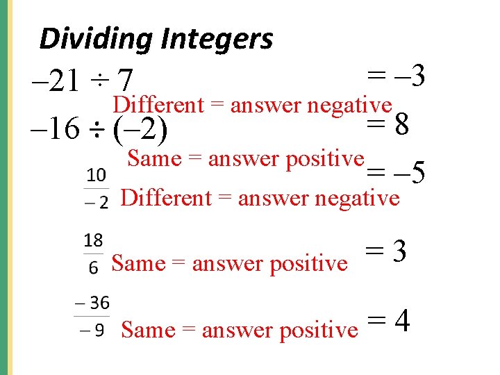 Dividing Integers = – 3 – 21 ÷ 7 Different = answer negative =8