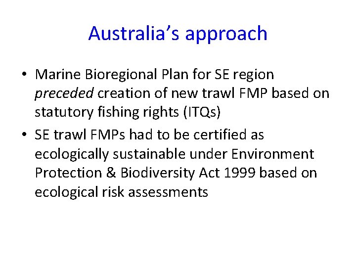 Australia’s approach • Marine Bioregional Plan for SE region preceded creation of new trawl