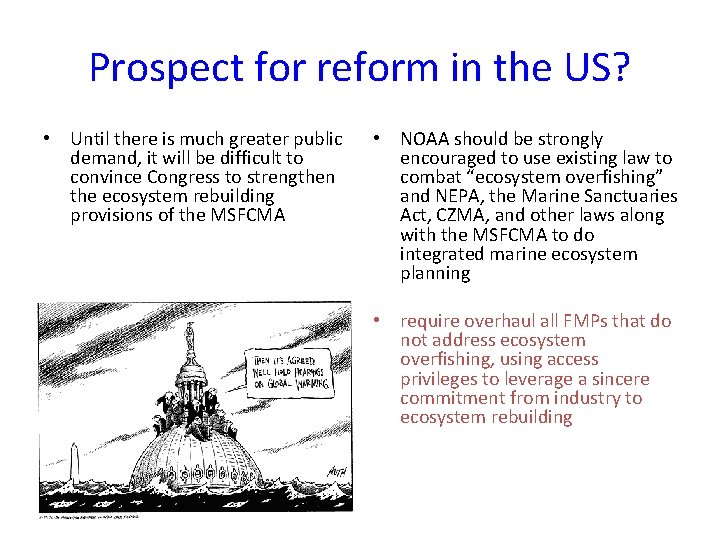 Prospect for reform in the US? • Until there is much greater public demand,