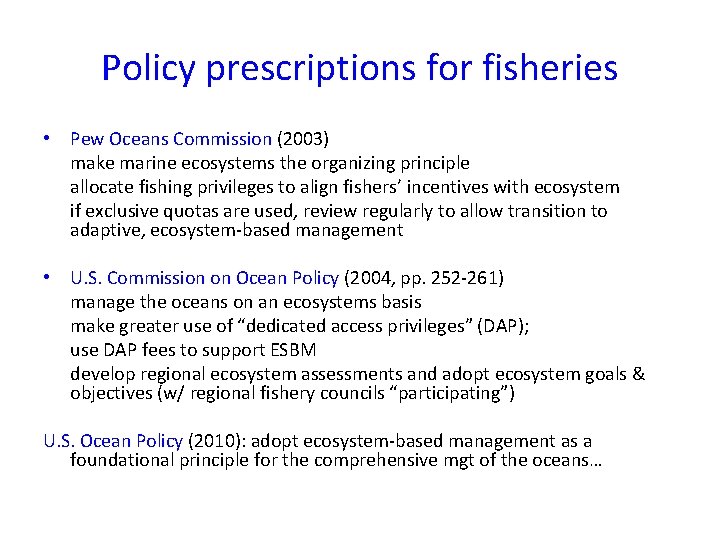 Policy prescriptions for fisheries • Pew Oceans Commission (2003) make marine ecosystems the organizing