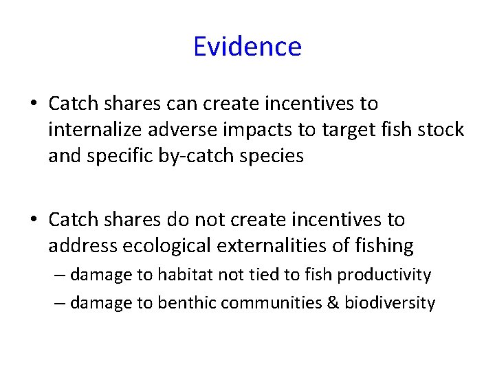 Evidence • Catch shares can create incentives to internalize adverse impacts to target fish