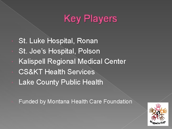 Key Players St. Luke Hospital, Ronan St. Joe’s Hospital, Polson Kalispell Regional Medical Center