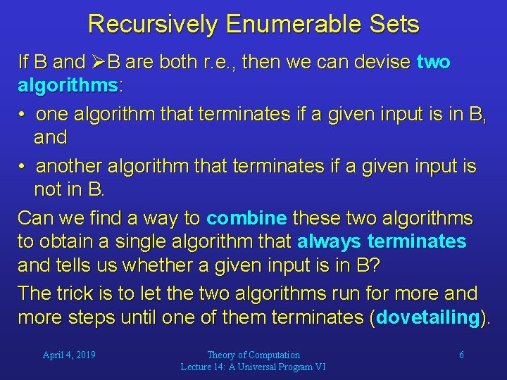 Recursively Enumerable Sets If B and B are both r. e. , then we