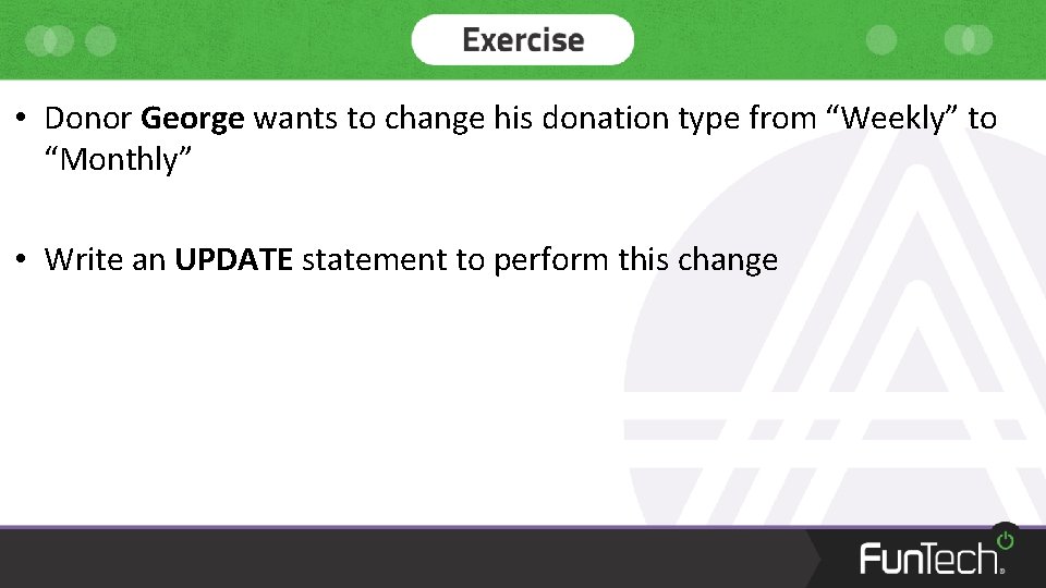  • Donor George wants to change his donation type from “Weekly” to “Monthly”